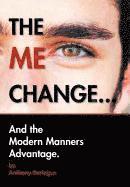 The Me Change....and the Modern Manners Advantage 1