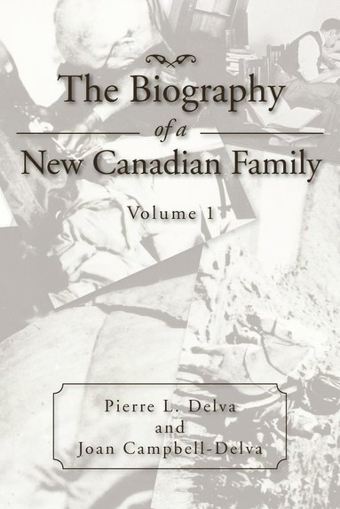 bokomslag The Biography of a New Canadian Family