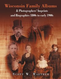 bokomslag Wisconsin Family Albums & Photographers' Imprints and Biographies 1800s to Early 1900s