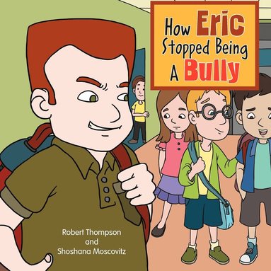 Robert Thompson, Shoshana Moscovitz - How Eric Stopped Being A Bully, Häftad