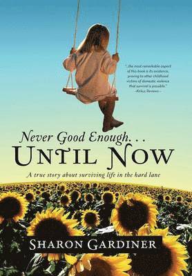 Sharon Gardiner - Never Good Enough . . . Until Now, Inbunden