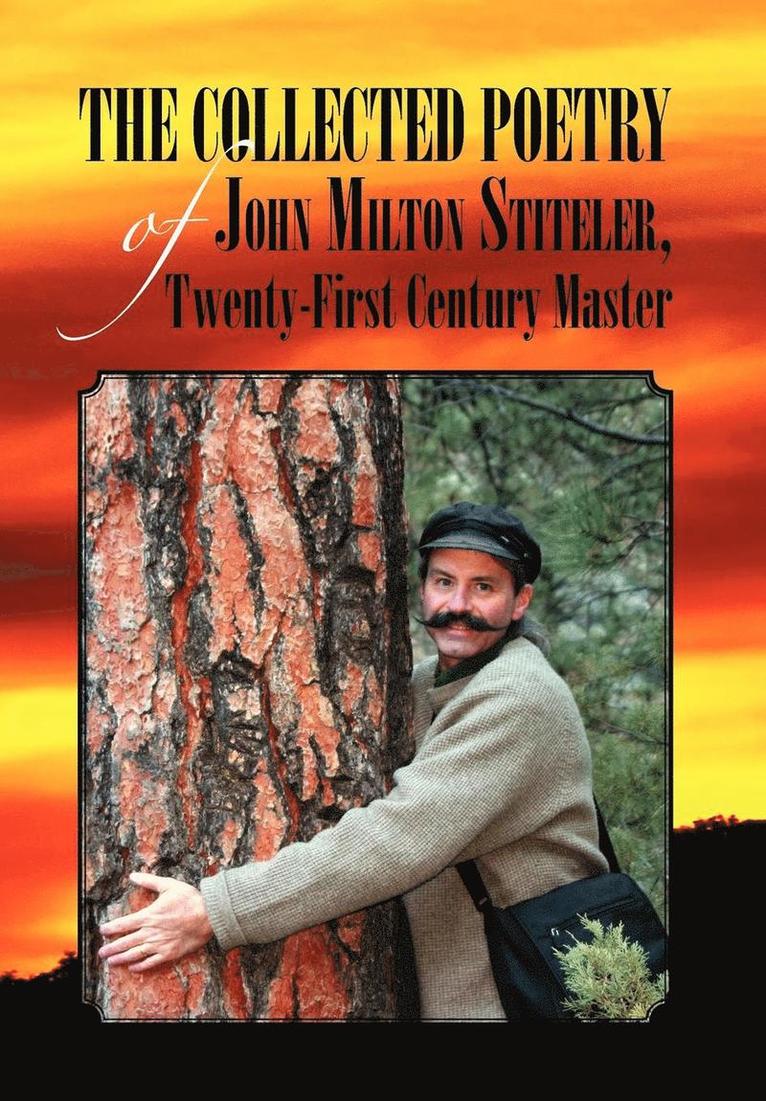 The Collected Poetry of John Milton Stiteler, Twenty-First Century Master 1