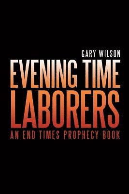 Gary Wilson - Evening Time Laborers, Häftad