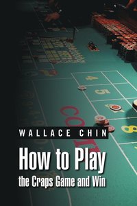 bokomslag How to Play the Craps Game and Win