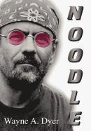 Wayne A Dyer, Wayne A. Dyer - Noodle, Inbunden