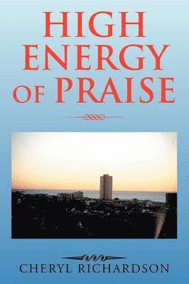 Cheryl Richardson - High Energy of Praise, Häftad