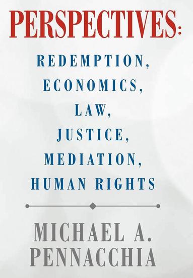 bokomslag Perspectives: Redemption, Economics, Law, Justice, Mediation, Human Rights: Redemption, Economics, Law, Justice, Mediation, Human Rights