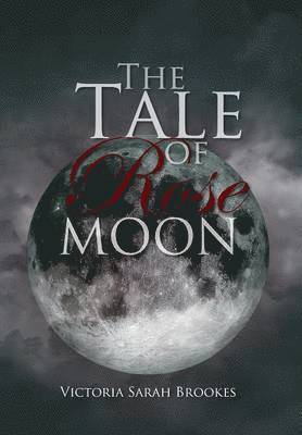 bokomslag The Tale of Rose Moon