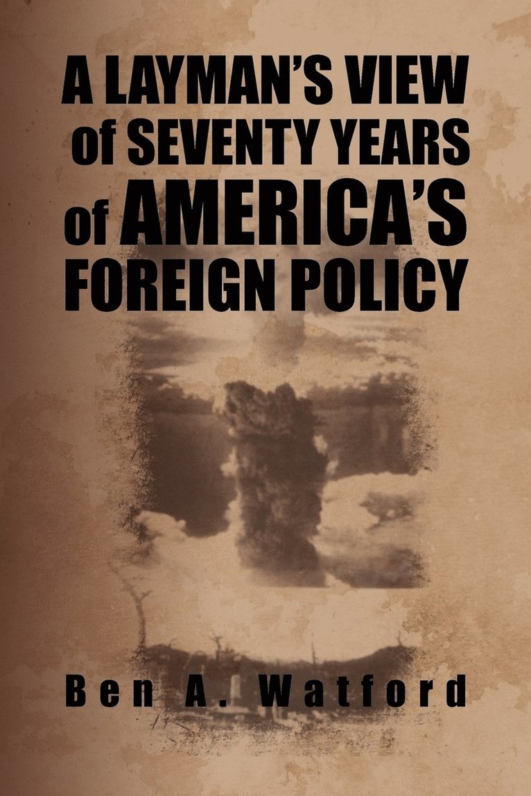 Layman's View of Seventy Years of America's Foreign Policy