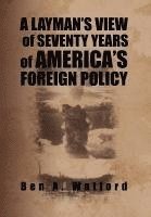 A Layman's View of Seventy Years of America's Foreign Policy 1
