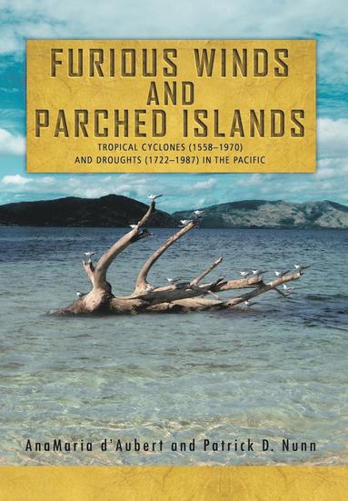 Anamaria D'Aubert, Patrick D Nunn - Furious Winds and Parched Islands, Inbunden