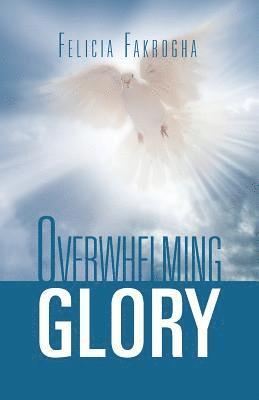 Felicia Fakrogha - Overwhelming Glory, Häftad