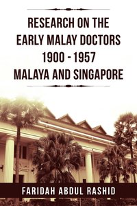 bokomslag Research on the Early Malay Doctors 1900-1957 Malaya and Singapore