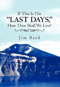 bokomslag If This Is the "Last Days," How Then Shall We Live?