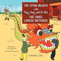 bokomslag FLYING DRAGON WITH Ping, Pong and Pa Dul THE THREE CHINESE BROTHERS