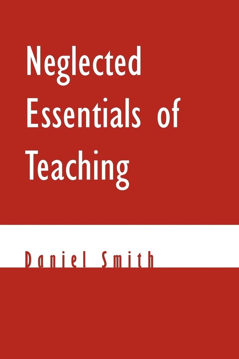 Daniel Smith - Neglected Essentials of Teaching, Häftad