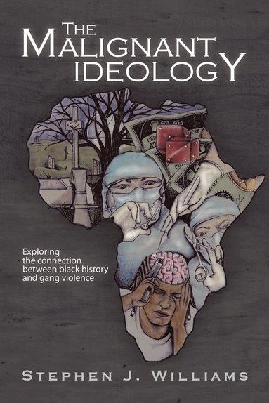 Stephen J Williams - Malignant Ideology, Häftad