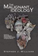 Stephen J Williams - Malignant Ideology, Inbunden