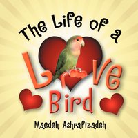 bokomslag The Life of a Lovebird