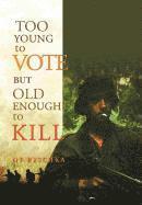 bokomslag Too Young to Vote But Old Enough to Kill