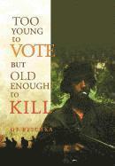 Too Young to Vote But Old Enough to Kill 1