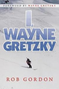 bokomslag I, Wayne Gretzky