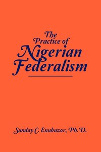 bokomslag Practice of Nigerian Federalism