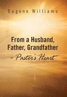 bokomslag From a Husband, Father, Grandfather - Pastor's Heart