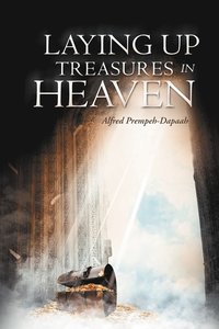 bokomslag Laying Up Treasures in Heaven