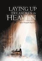 Alfred Prempeh-Dapaah - Laying Up Treasures In Heaven, Inbunden