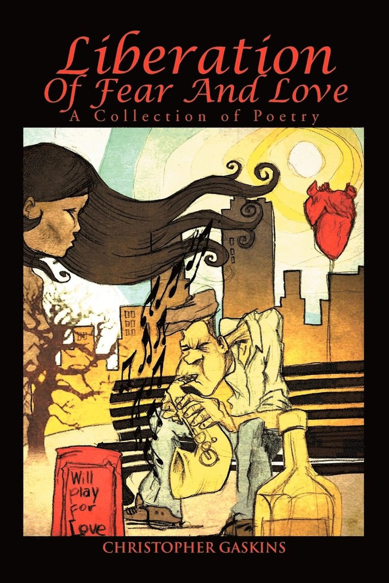 Christopher Gaskins - Liberation Of Fear And Love, Häftad
