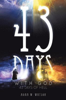 43 Days with God, 43 Days of Hell