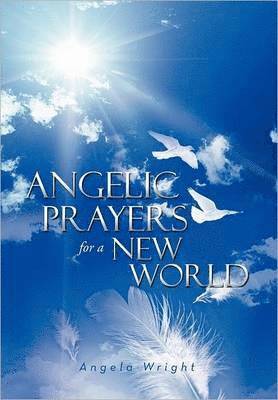 Angelic Prayers For A New World 1