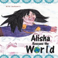bokomslag Alisha Rescues the World