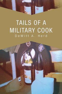 DeWitt A Herd, DeWitt A. Herd - Tails Of A Military Cook, Häftad