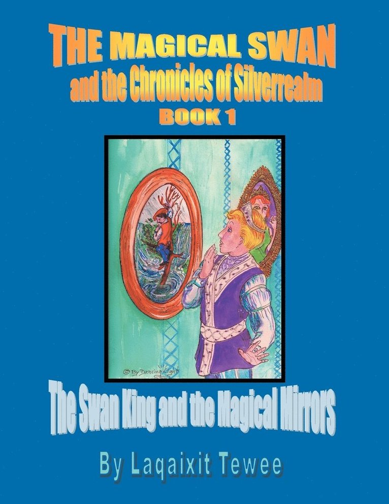 The Magical Swan and the Chronicles of Silverrealm Book 1 1