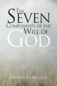 bokomslag The Seven Components of the Will of God