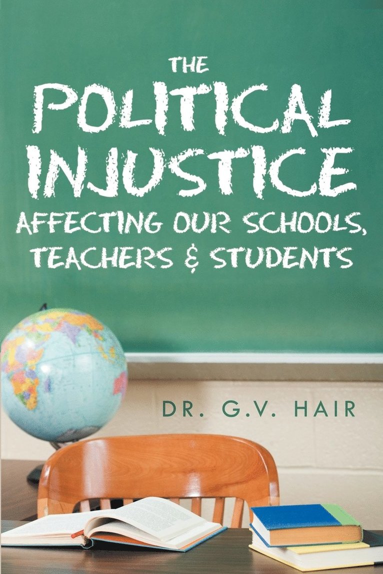 Political Injustice Affecting Our Schools, Teachers and Students 1