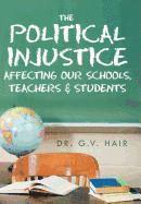 bokomslag Political Injustice Affecting Our Schools, Teachers and Students