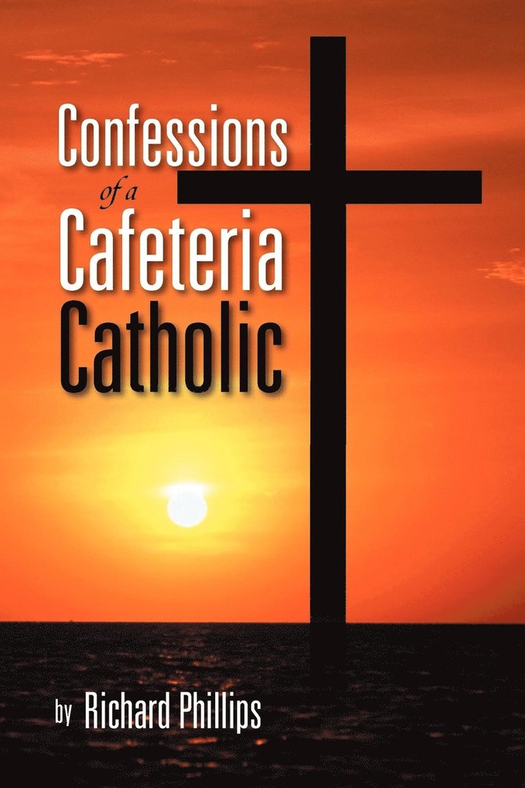 Confessions of a Cafeteria Catholic 1