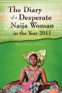 bokomslag The Diary of a Desperate Naija Woman in the Year 2011