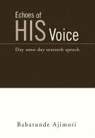 Babatunde Ajimoti - Echoes of His Voice, Inbunden