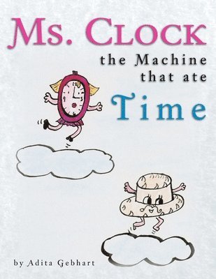 Ms. Clock, the Machine That Ate Time 1