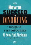 bokomslag How to Succeed in Divorcing