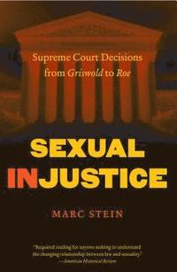 bokomslag Sexual Injustice: Supreme Court Decisions from Griswold to Roe