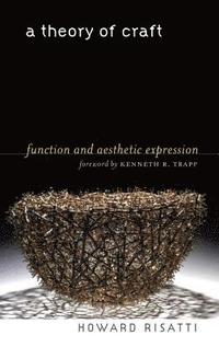 bokomslag A Theory of Craft: Function and Aesthetic Expression