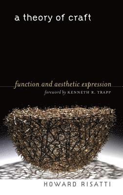 bokomslag A Theory of Craft: Function and Aesthetic Expression