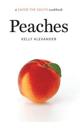 bokomslag Peaches: A Savor the South Cookbook