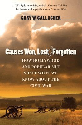 Gary W. Gallagher - Causes Won, Lost, and Forgotten, Häftad