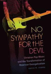 bokomslag No Sympathy for the Devil: Christian Pop Music and the Transformation of American Evangelicalism
